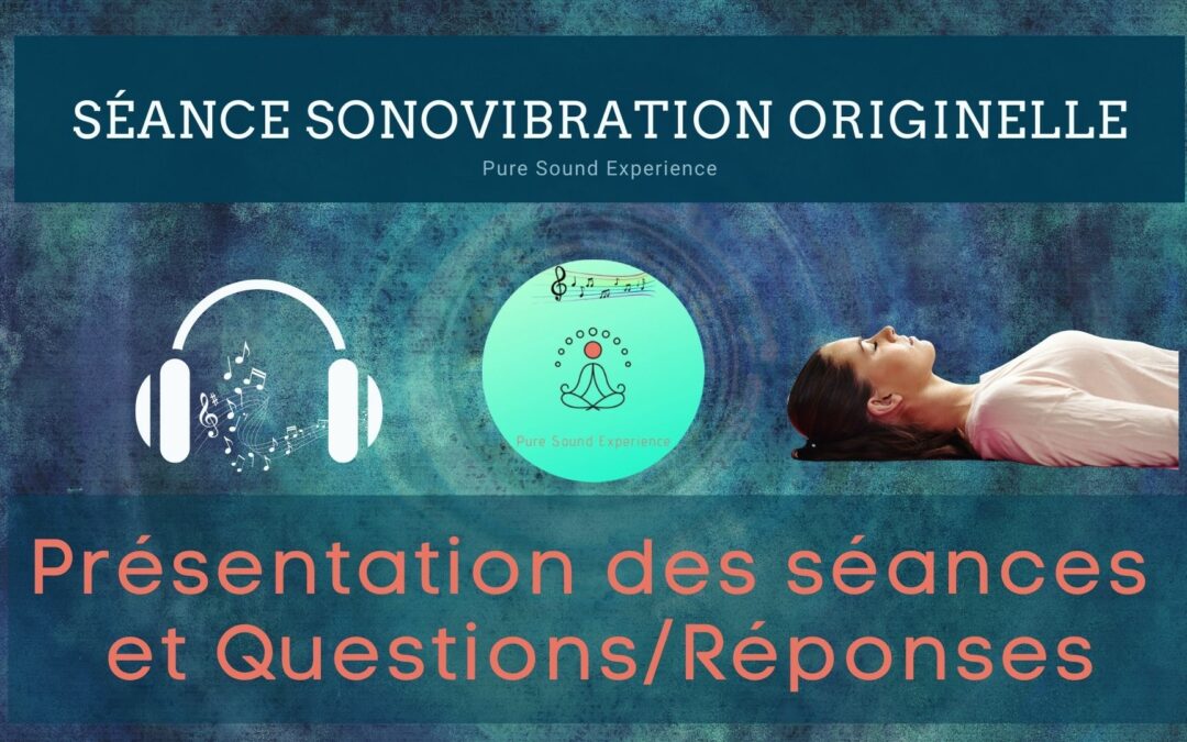 24/05/2021 Présentation des séances SonoVibration Originelle et Question/Réponses