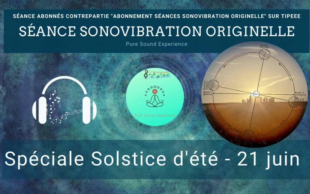 21/06/2021 Séance SonoVibration Originelle spéciale solstice d’été