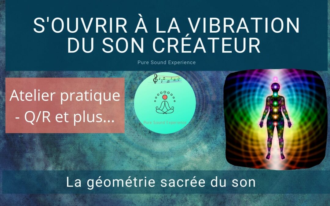 01/09/2021 « S’ouvrir à la vibration du Son Créateur » – Atelier pratique – Q/R et plus…