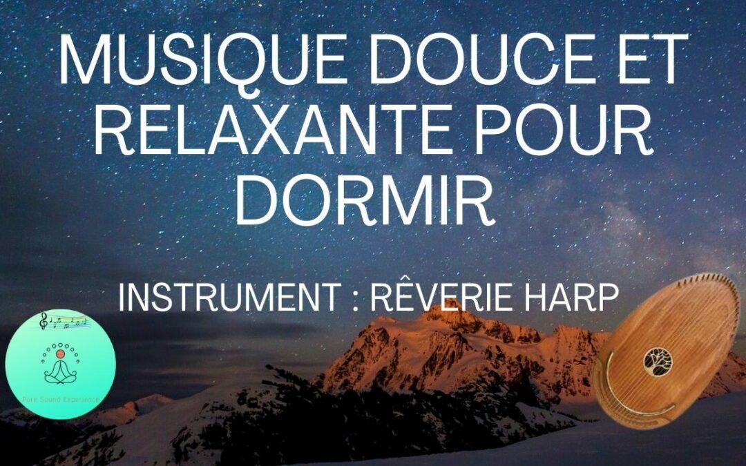 Nouvelle vidéo : Musique douce et relaxante pour dormir ou méditer – Rêverie Harp 432 hertz