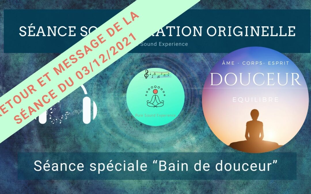 Retour et message reçu lors de la séance SonoVibration Originelle spéciale « Bain de Douceur »