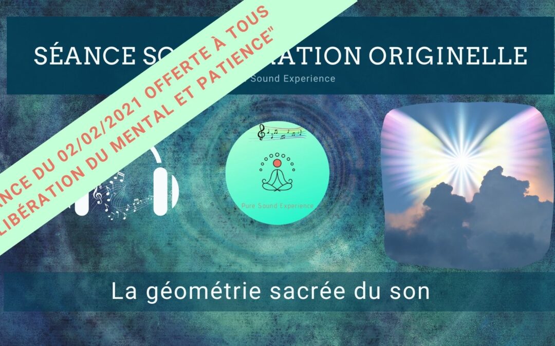 Séance SonoVibration Originelle « Libération de la fausse prison du mental et patience »