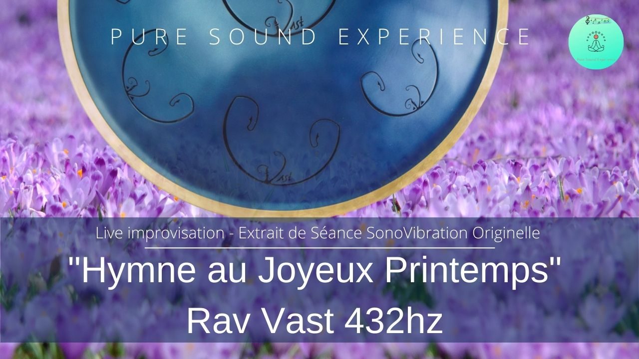 Nouvelle vidéo : « Hymne au Joyeux Printemps » – 432Hz – RAV Vast