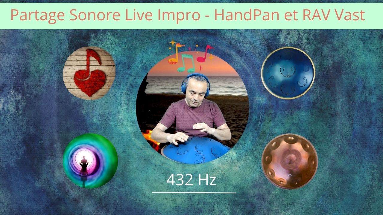 Nouvelle vidéo : Partage Sonore Live Improvisation – HandPan et RAV Vast 432 Hz – « Au coin du feu »