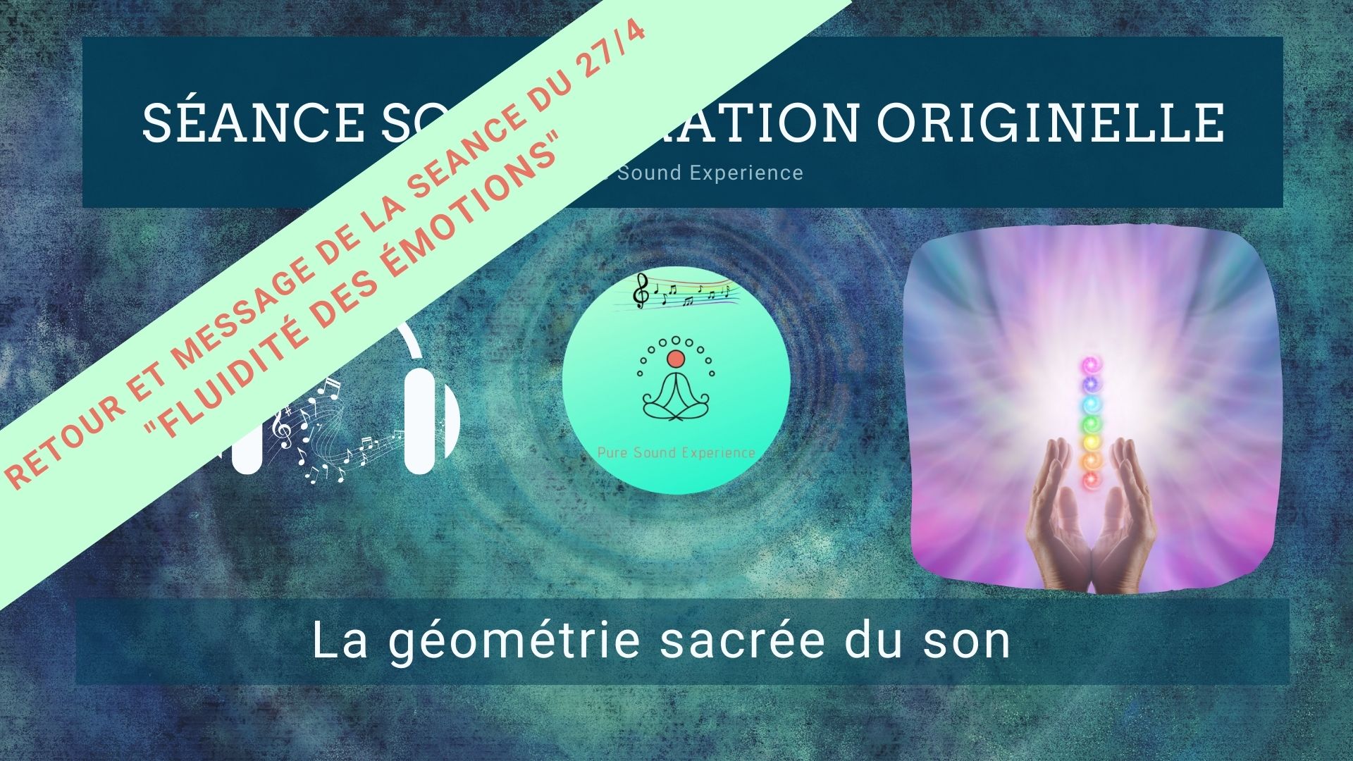 Retour et message reçu lors de la séance SonoVibration Originelle spéciale « Fluidité les émotions » du 27/04
