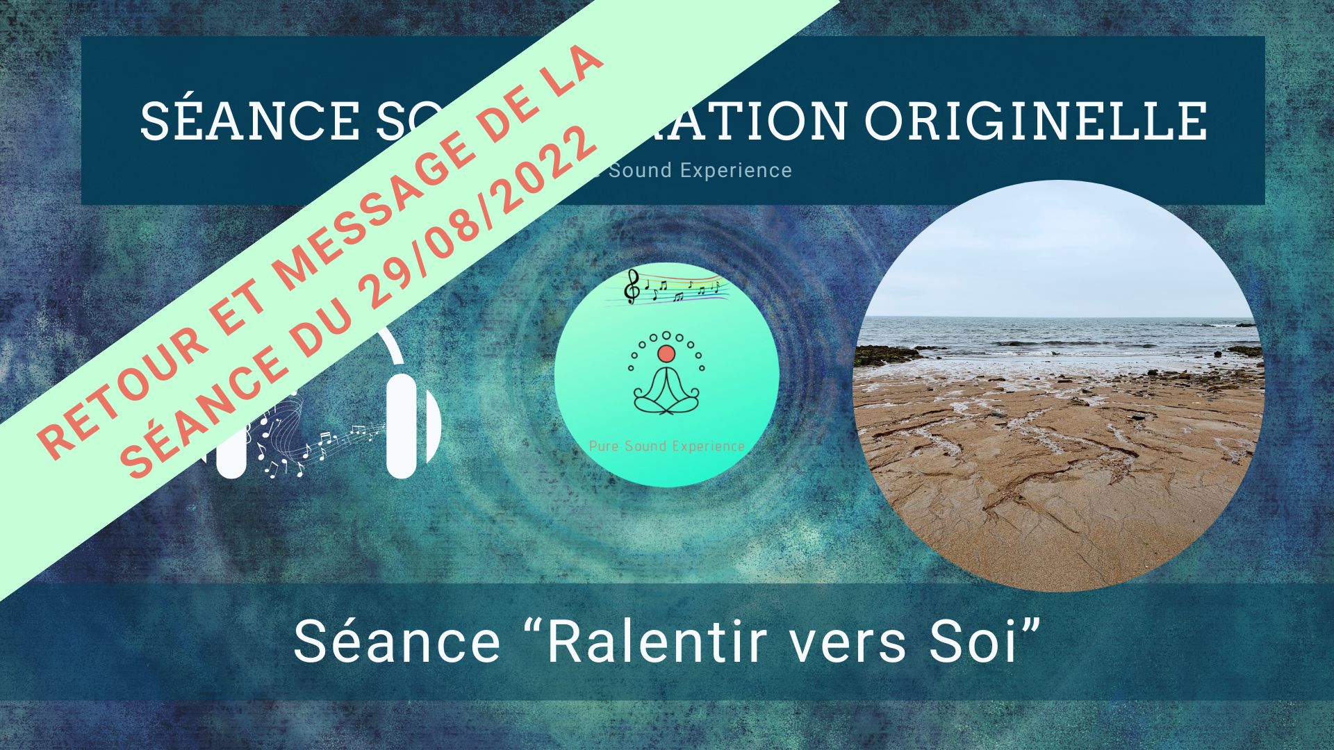 Retour et message reçu lors de la séance SonoVibration Originelle spéciale « Ralentir vers Soi »