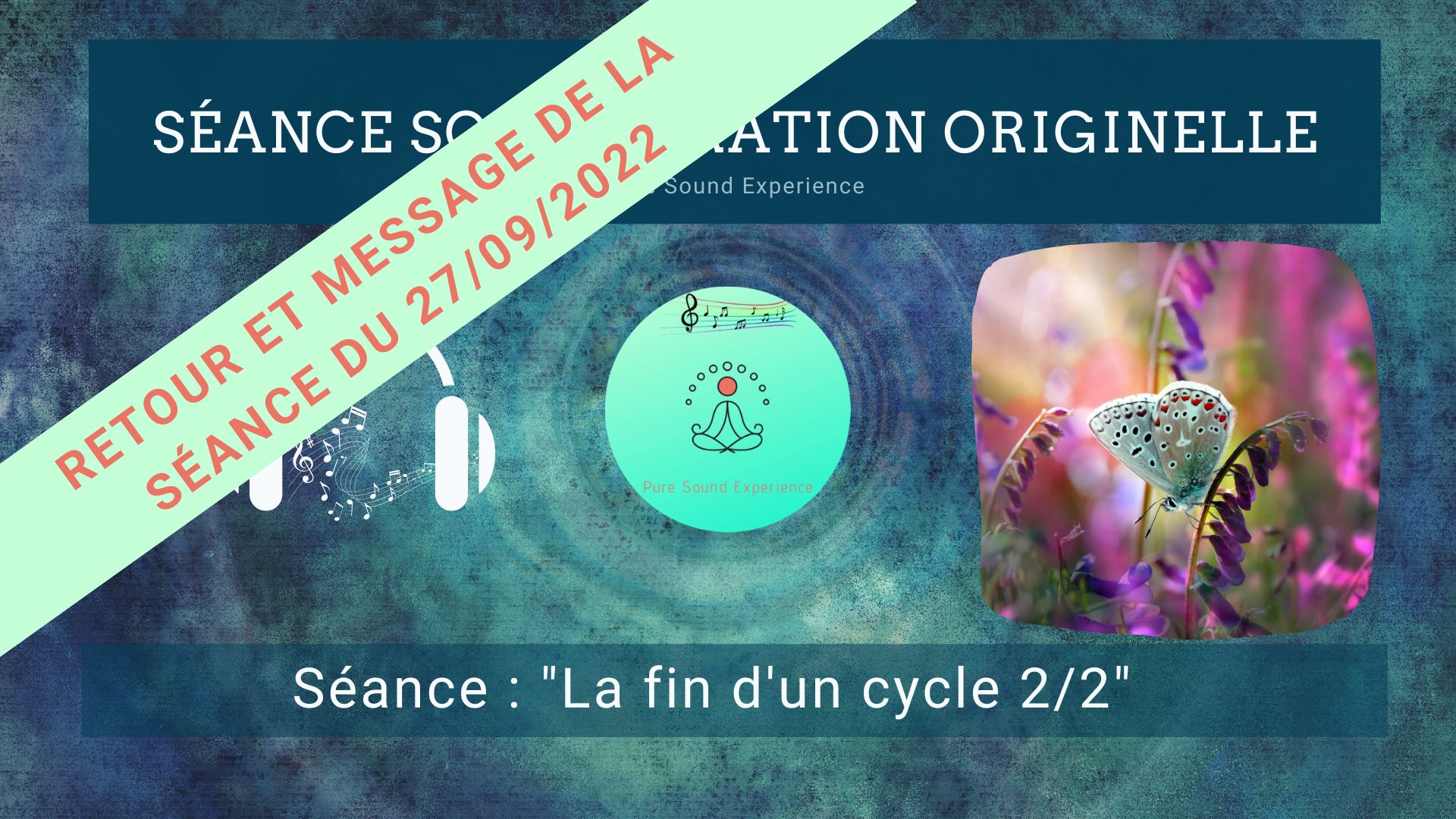 Retour et message reçu lors de la séance SonoVibration Originelle spéciale « La fin d’un cycle 2/2 »