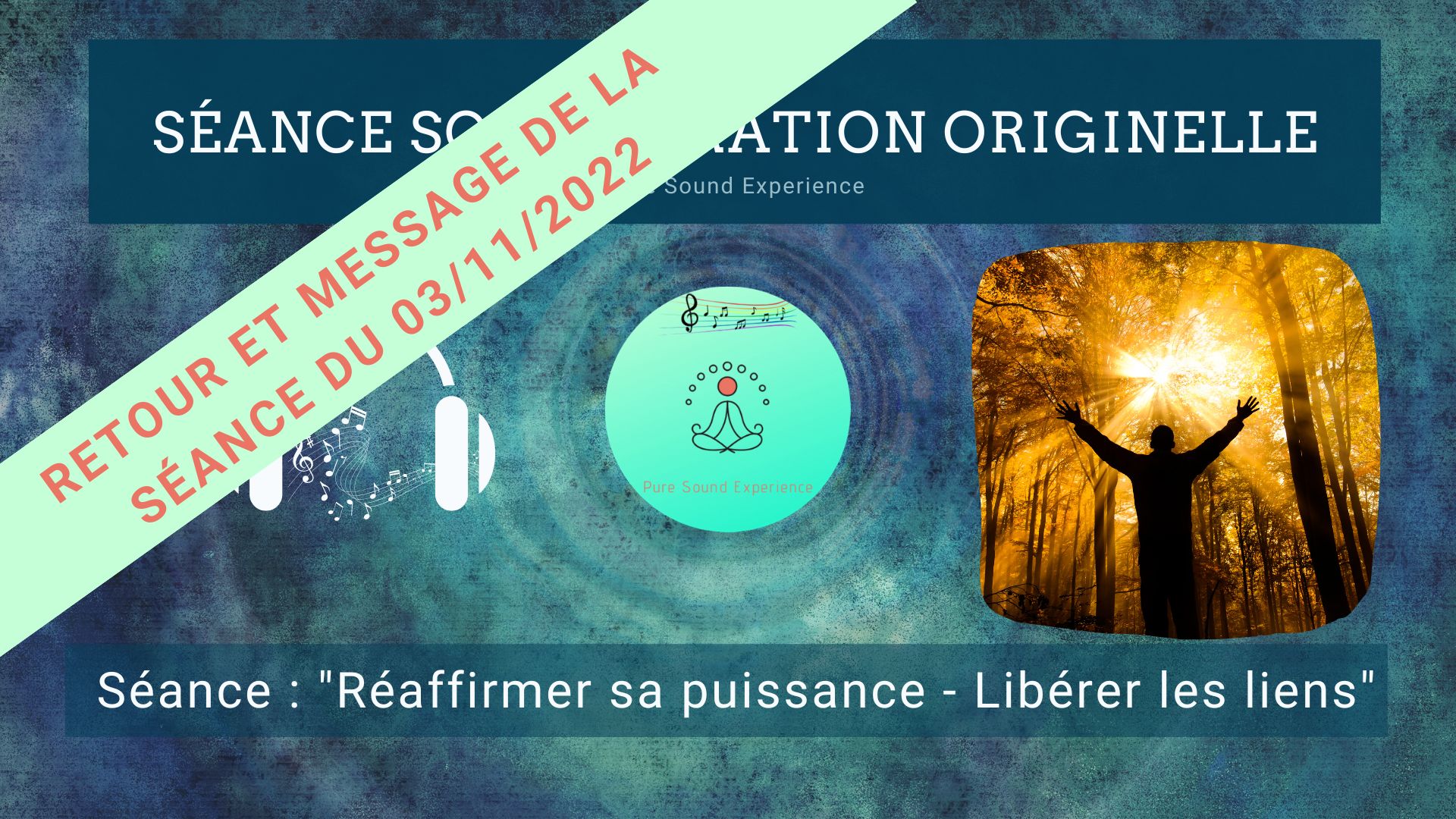 Retour et message reçu lors de la séance SonoVibration Originelle spéciale « Réaffirmer sa puissance – Libérer les liens » du 03/11/2022