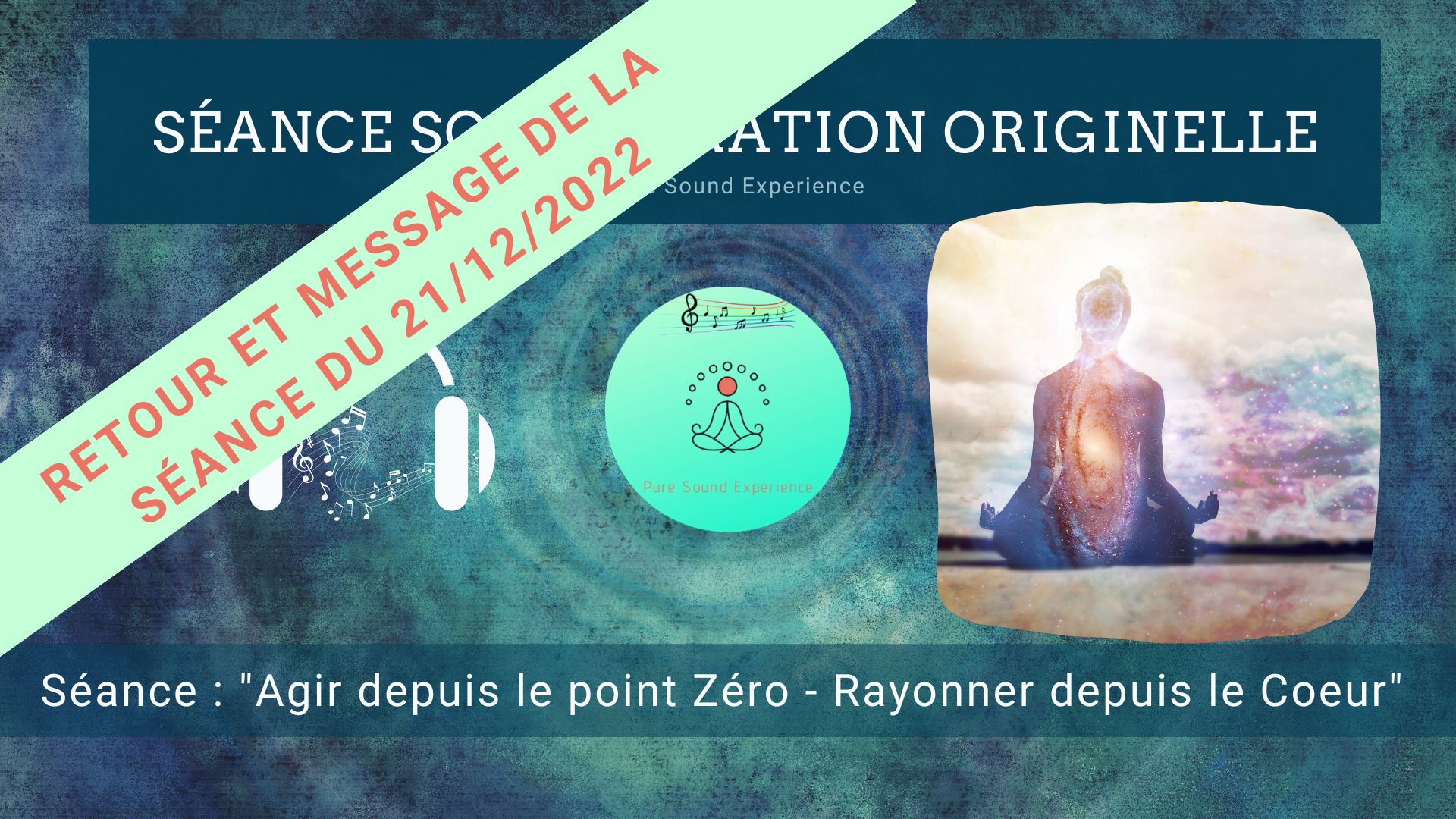 Retour et message reçu lors de la séance SonoVibration Originelle spéciale « Agir depuis le point Zéro – Rayonner depuis le Coeur » du 21/12/2022