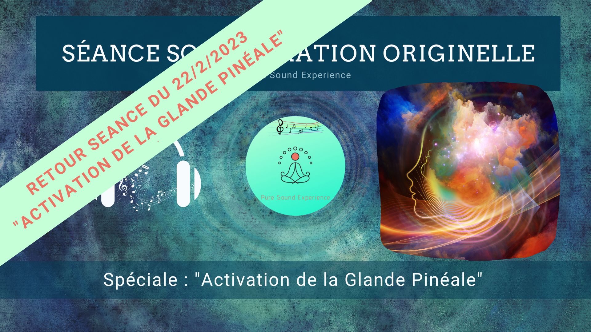 Retour et message reçu lors de la séance spéciale « Activation de la Glande Pinéale » du 22/2