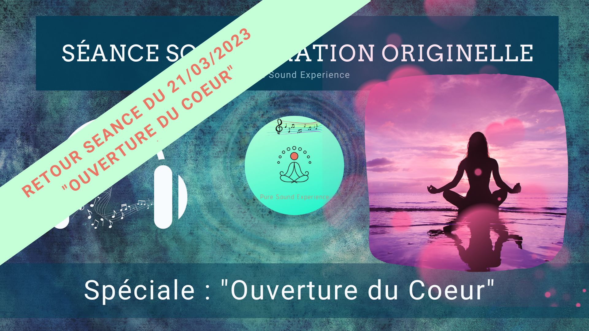 Retour et message reçu lors de la séance spéciale « Ouverture du Coeur » du 21/03