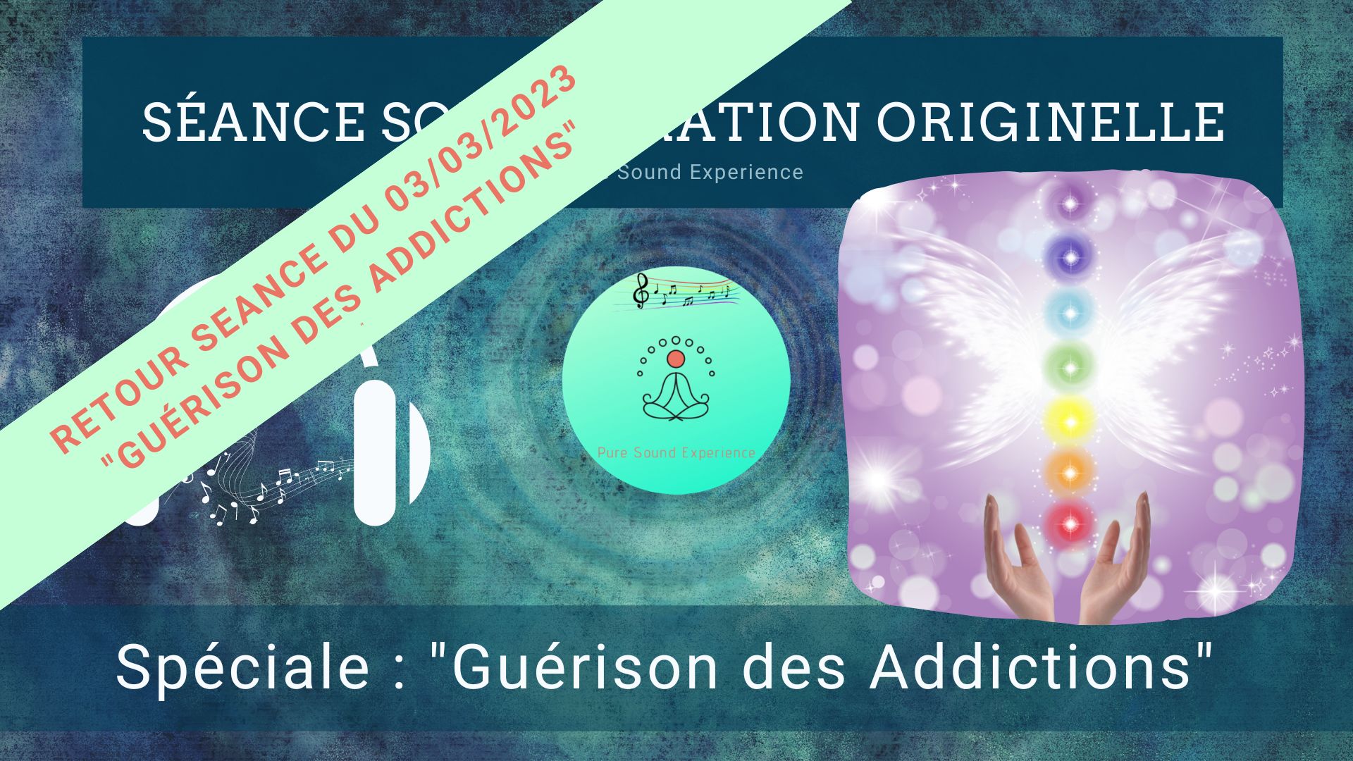 Retour et message reçu lors de la séance spéciale « Guérison des addictions » du 03/03