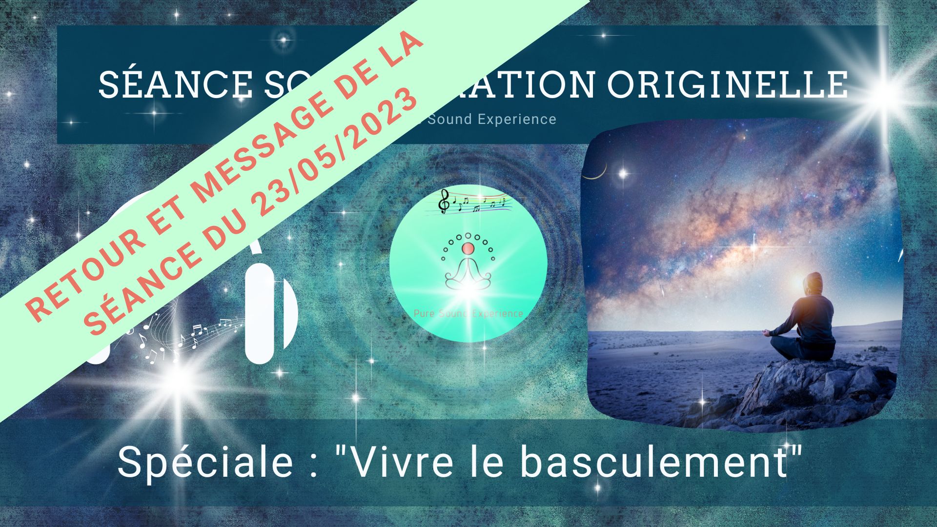 Retour et message reçu lors de la séance SonoVibration Originelle spéciale « Vivre le Basculement » du 23/05
