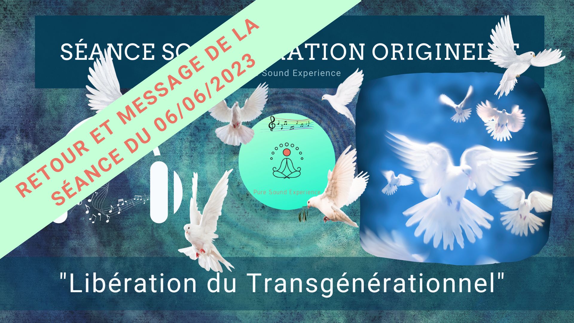 Retour et message reçu lors de la séance SonoVibration Originelle spéciale « Libération du Transgénérationnel » du 06/06