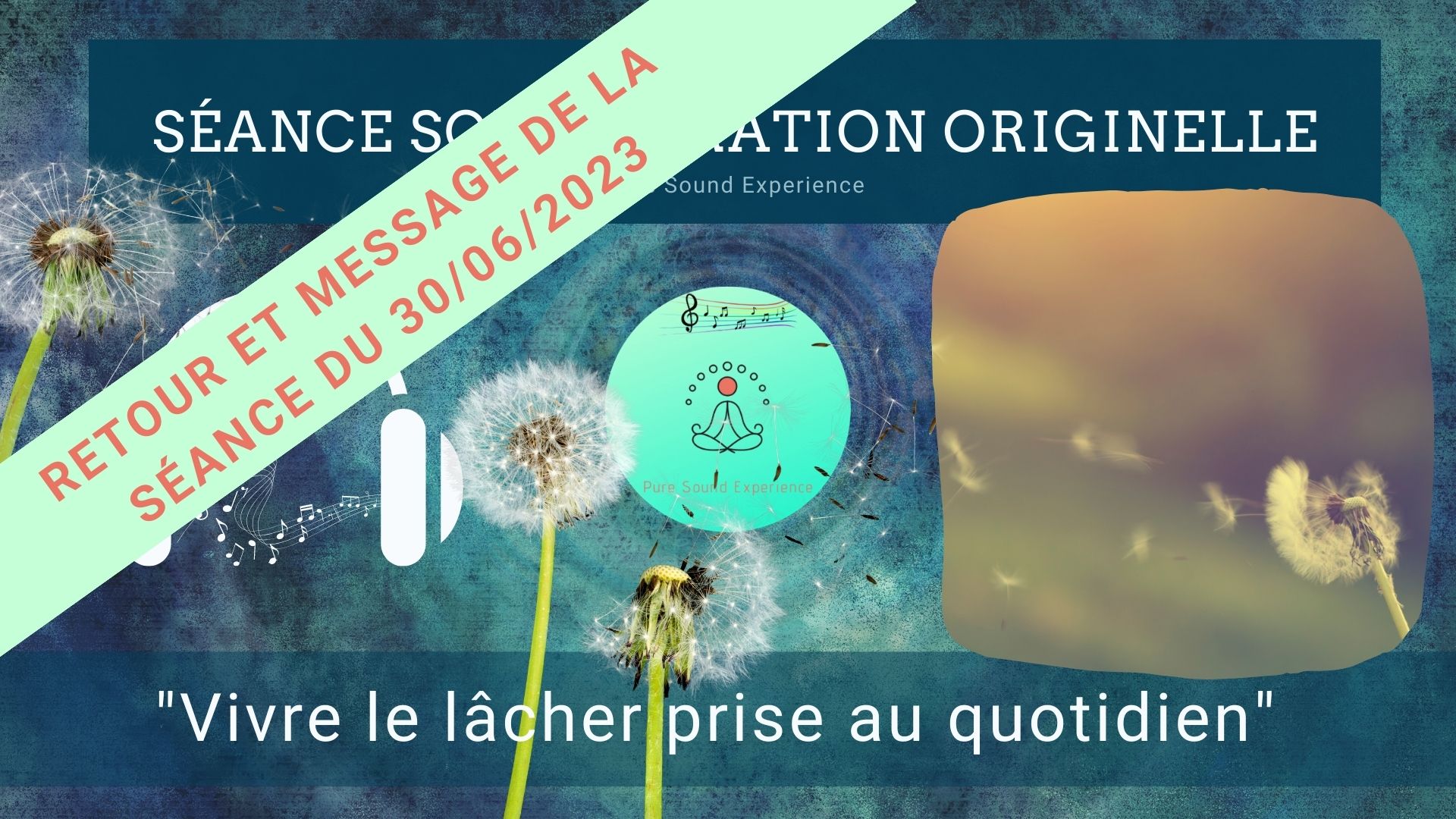 Retour et message reçu lors de la séance SonoVibration Originelle spéciale « Vivre le lâcher prise au quotidien » du 30/06