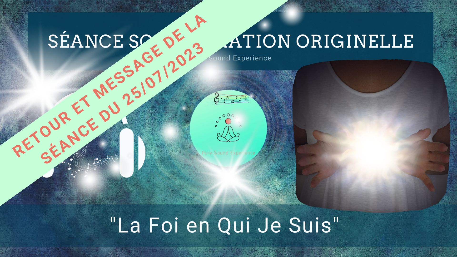 Retour et message reçu lors de la séance SonoVibration Originelle spéciale « La Foi en Qui Je Suis » du 25/07/2023