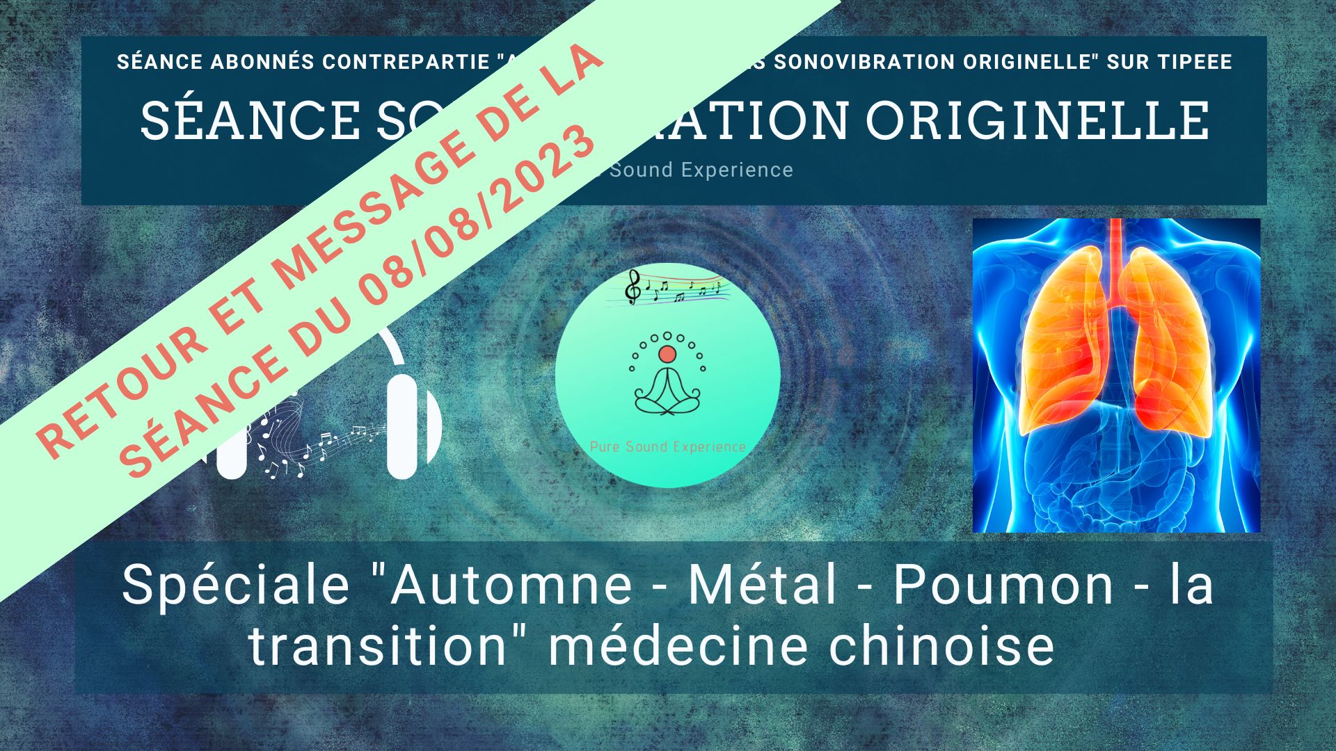 Retour et message reçu lors de la séance SonoVibration Originelle spéciale « Automne – Métal – Poumon – la transition » médecine chinoise du 08/08/2023