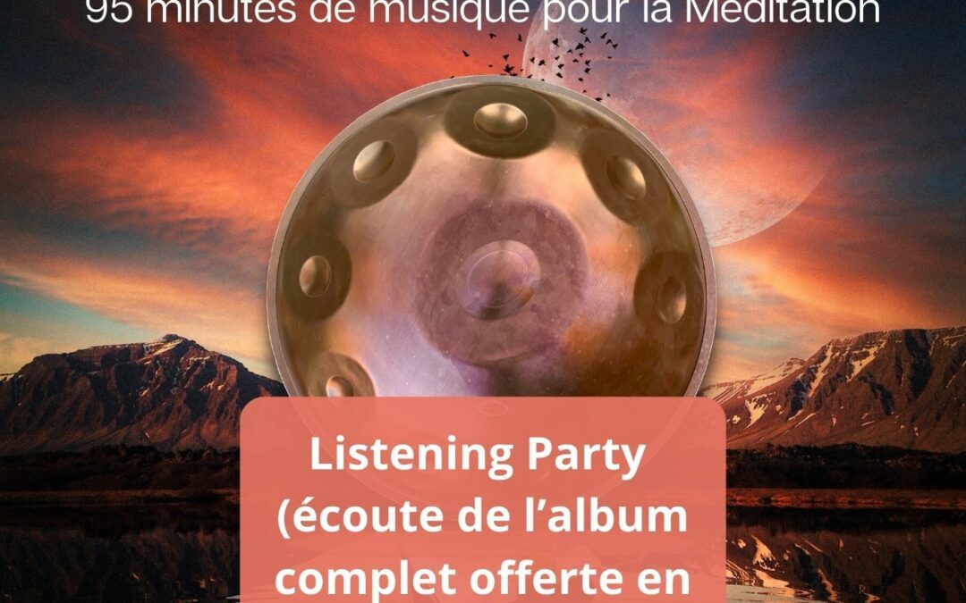 09/01/2024 Pure HandPan 432 hz – 95 Minutes Musique Méditation – « Listening Party »
