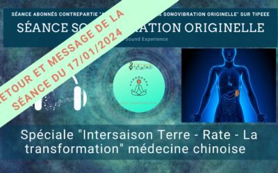 Retour et message reçu lors de la séance SonoVibration Originelle spéciale “Intersaison – Rate” médecine chinoise du 17/01/2024
