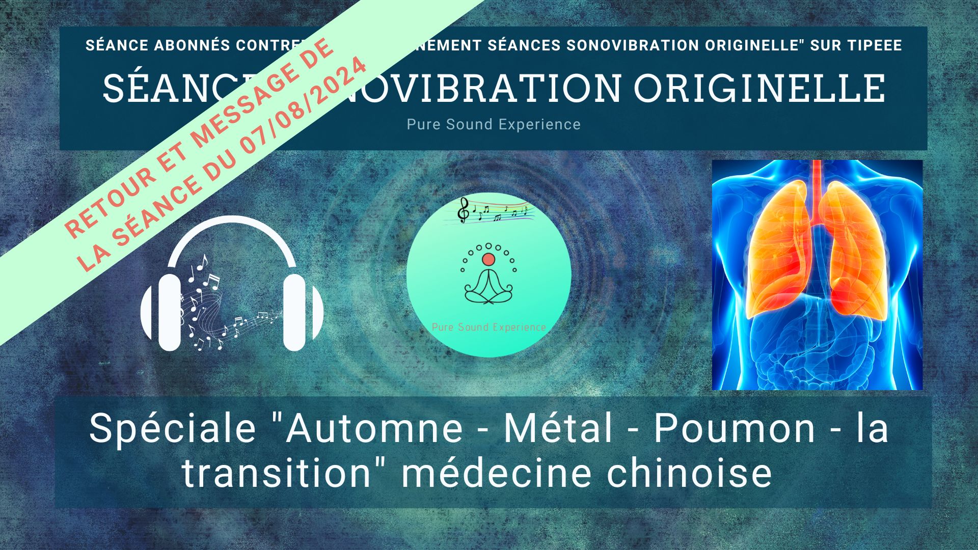 Retour et message reçu lors de la séance SonoVibration Originelle spéciale « Automne – Métal – Poumon – la transition » médecine chinoise du 7/8/2024