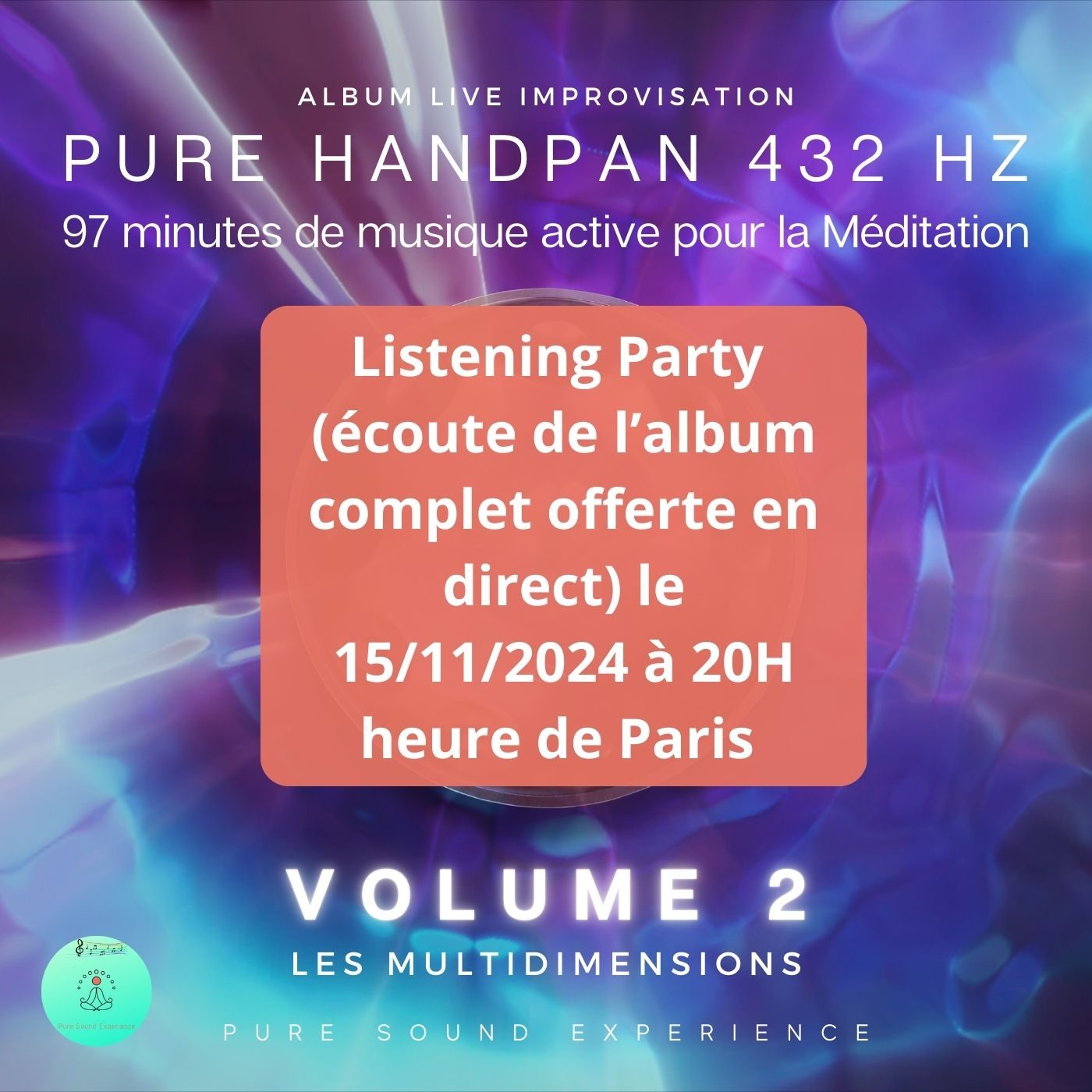 15/11/2024 Pure HandPan 432 hz Volume 2 – 97 Minutes Musique Méditation – « Listening Party »
