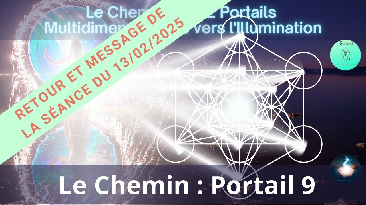 Retour et message de la séance SonoVibration Originelle spéciale « Le Chemin – Portail 9 » du 13/02/2025