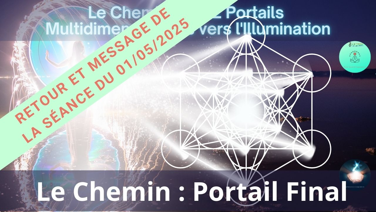Retour et message de la séance SonoVibration Originelle spéciale « Le Chemin – Portail Final » du 1/05/2025