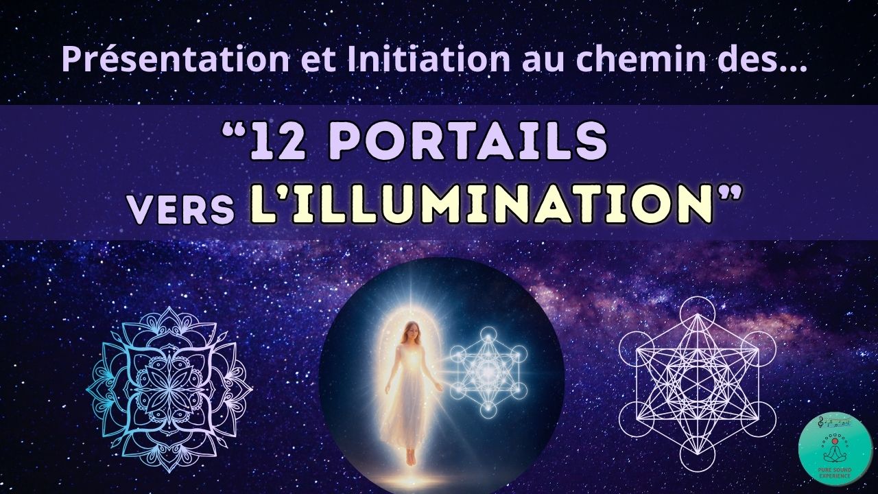 12/06/2025 Présentation et Initiation au chemin des 12 Portails vers l&rsquo;Illumination